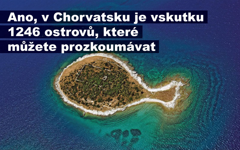 Ano, v Chorvatsku je vskutku 1246 ostrovů, které můžete prozkoumávat 