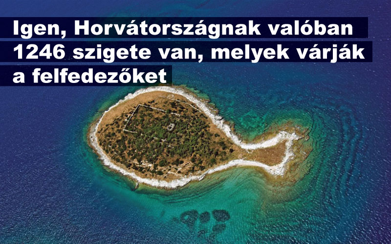 Igen, Horvátországnak valóban 1246 szigete van, melyek várják a felfedezőket
