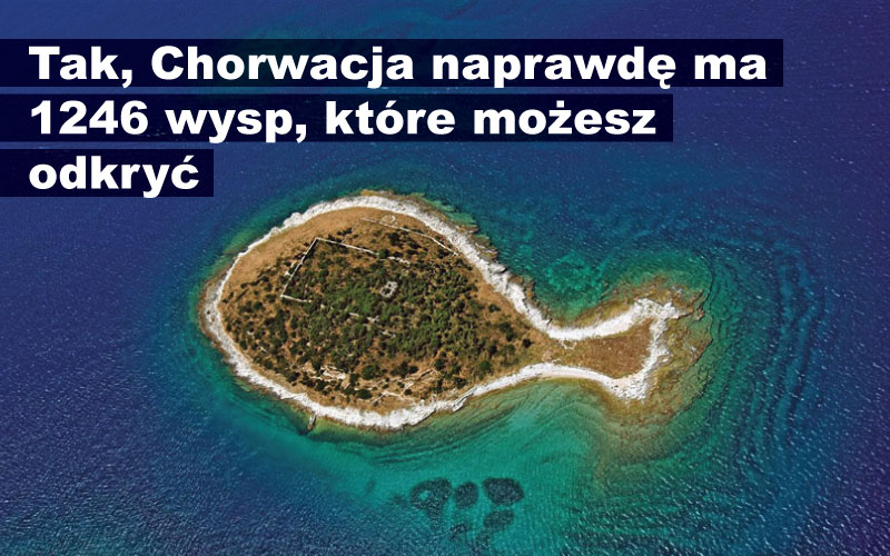 Tak, Chorwacja naprawdę ma 1246 wysp, które możesz odkryć 
