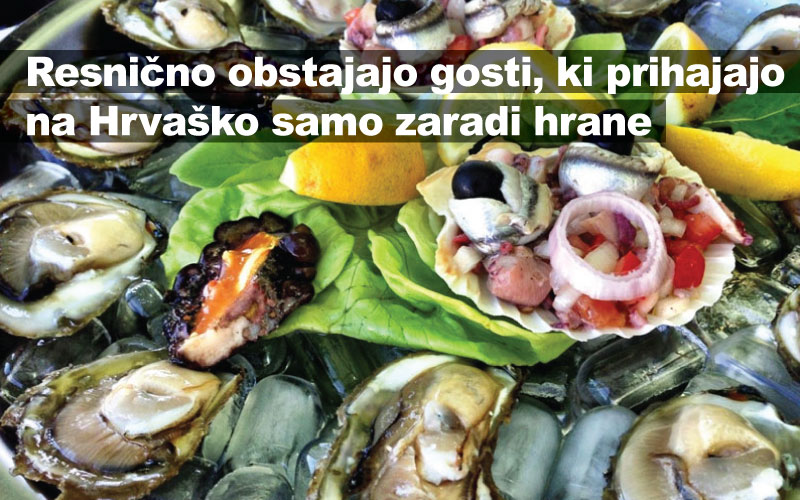 Resnično obstajajo gosti, ki prihajajo na Hrvaško samo zaradi hrane