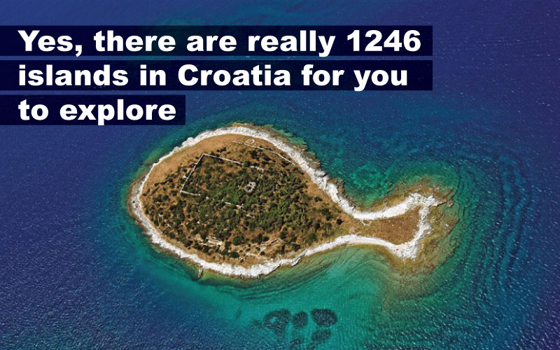 Yes, for you to explore, there really are 1246 islands in Croatia